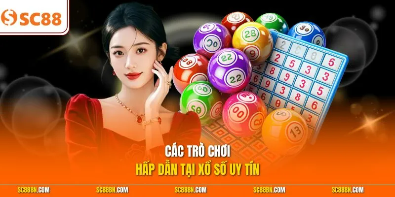 Các trò chơi hấp dẫn tại xổ số uy tín